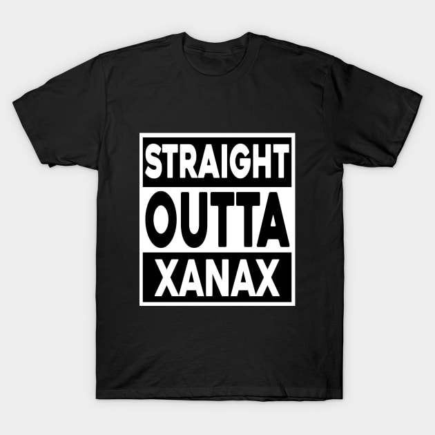 Straight Outta Xanax T-Shirt by MisterNightmare